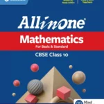 All in One Mathematics Class 10 for CBSE Exam 2026-27 | NCERT Based Complete Theory, Practice Exercises, CBQs, A-R, Sample Papers & Mind Maps | Revised Edition as per Latest Syllabus