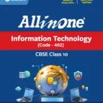 All in One Information Technology (402) Class 10 for CBSE Exam 2026-27 | NCERT Based Complete Theory, Practice Exercises, CBQs, A-R, Sample Papers & Mind Maps | Revised Edition as per Latest Syllabus
