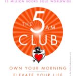 The 5 AM Club: Own Your Morning. Elevate Your Life by Robin Sharma