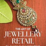 The Art of Jewellery Retail | The Jeweller's Guide to Selling Smart, Managing Dead Stock & Making Profits