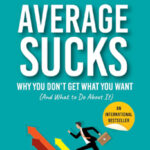 Average Sucks: Why You don’t get what you want (And what to do about it) ǀ Small Motivational Tools for Big Improvements in Life by Michael Bernoff