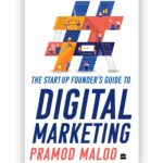 The Start-up Founder's Guide to Digital Marketing by Pramod Maloo