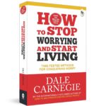 How to Stop Worrying and Start Living by Dale Carnegie | Timeless Guide to Overcome Stress & Build a Happier Life | Proven Techniques to Conquer Anxiety & Live Joyfully | The Classic Self-Help Bestseller for Stress-Free Living | Original Premium Paperback Edition