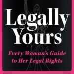 Legally Yours : Every Woman's Guide to Her Legal Rights by Manasi Chaudhari