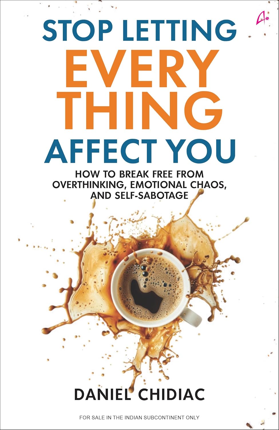 sleau Stop Letting Everything Affect You: How to break free from overthinking, emotional chaos, and self-sabotage - Image 1